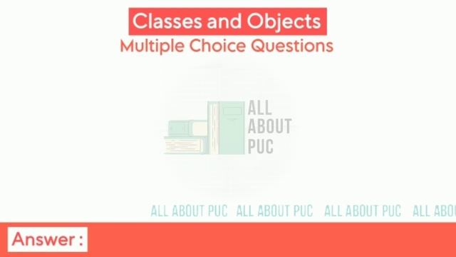 2nd PUC | Computer Science | MCQs - Classes and Objects | 2023 | CEBA | PCMC
