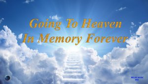 158. Going To Heaven In Memory Forever (2023)