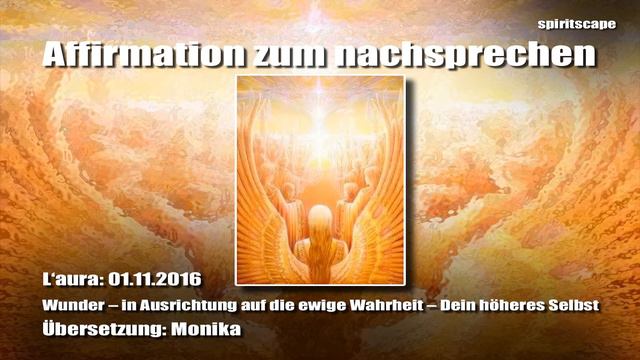 L‘aura: 01.11.2016 Wunder – in Ausrichtung auf die ewige Wahrheit – Affirmation смотреть онлайн