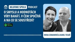 Irena Zemanová a Karel Tesař: O smyslu a hodnotách víry Bahá’í. V čem spočívá a na co se soustředí?