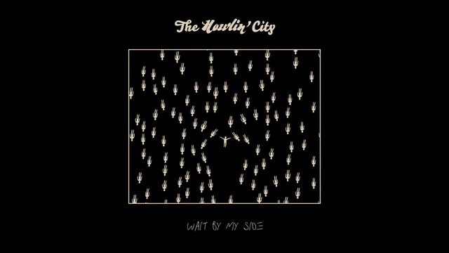 The Howlin' City - Wait смотреть онлайн