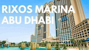 Обзор отеля Rixos Marina Abu Dhabi 5*. Легендарная гостиница для семейного отдыха в Абу-Даби. ОАЭ