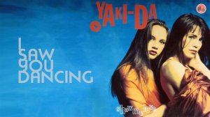 Yaki-Da - I Saw You Dancing
