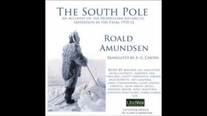 The South Pole Antarctic expedition in the Fram, 1910-12 (FULL Audio Book) part 4-7