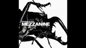M̲a̲ssive A̲t̲tack - M̲e̲z̲zanine (Full Album)
