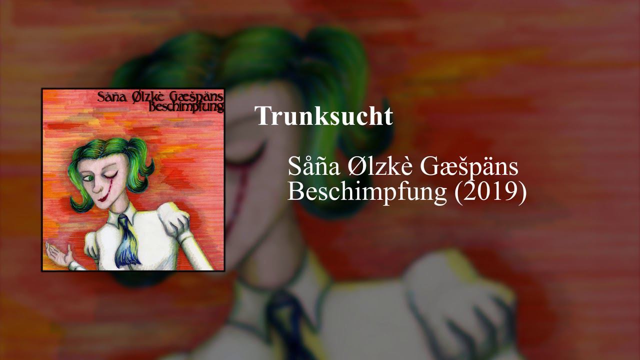 Såña Ølzkè Gæšpäns - Trunksucht