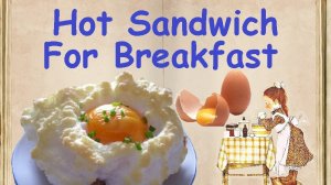 Hot Sandwich For Breakfast / Book of recipes / Bon Appetit