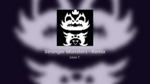 Stronger Monsters - Remix