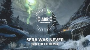 [DRAGON AGE] Sera Was Never (Bocchetti Remix)