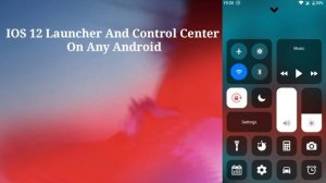 Get IOS 12 Launcher And Control Center On Any Android Device