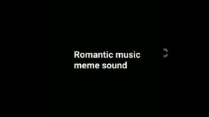 Romantic Music Meme Sound 10 Hours
