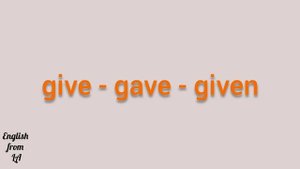 3 формы глагола GIVE (ДАВАТЬ) // irregular verb
