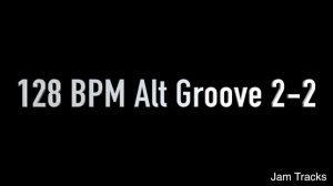 128 BPM Alt Groove 2-2 - Jam Tracks (Drums Only)