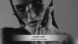 ZIVERT-"LIFE" (A-PRODUCTION,REMIX)