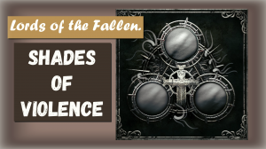 Lords of the Fallen 2023. Трофей " Shades of Violence " Нанести настойку на деталь оборудования.