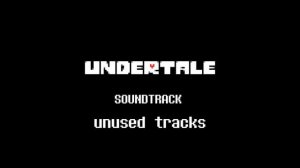 Undertale: unused tracks - Undertale