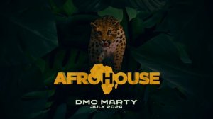 DMC MARTY - AFROHOUSE MIX JULY 2024