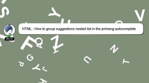 HTML : How to group suggestions nested list in the primeng autocomplete angular 8