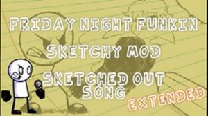 Friday Night Funkin'  - Sketched Out - Sketchy REMASTERED Mod EXTENDED