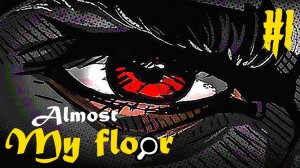 ALMOST MY FLOOR ПРОХОЖДЕНИЕ #1 - ВМЕСТО САЛЛИ ФЕЙС 2!