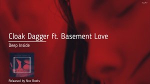 Cloak Dagger ft. Basement Love - Deep Inside  (Studio "ЭПИТЕТ" video edit)