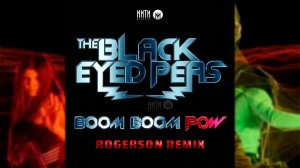 Black Eyed Peas - Boom Boom Pow (Rogerson Remix)