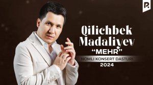 Qilichbek Madaliyev - Mehr nomli konsert dasturi 2024