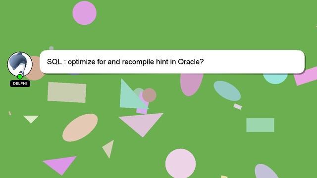 SQL : optimize for and recompile hint in Oracle? смотреть онлайн