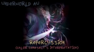 [Underworld AU] | REPERCUSSION (Valorized)