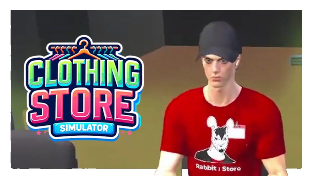 БЕСПОЛЕЗНЫЙ СОТРУДНИК › Clothing Store Simulator [5] смотреть онлайн