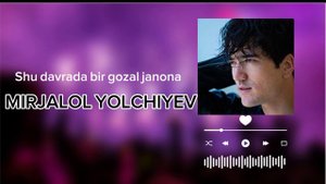 Mirjalol Yolchiyev -Shu davrada bir gozal janona