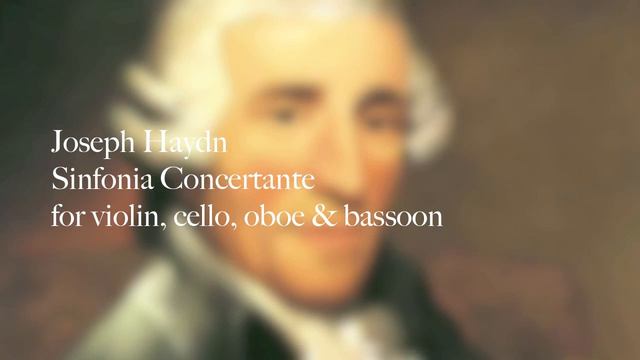 JOSEPH HAYDN: Sinfonia Concertante | for violin, cello, oboe & basson смотреть онлайн