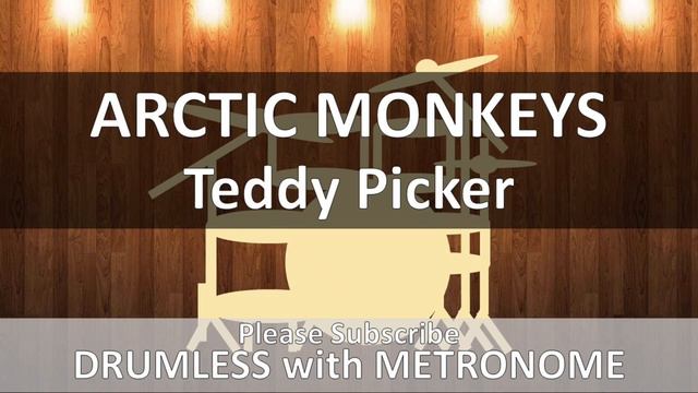 Arctic Monkeys - Teddy Picker (Drumless with Metronome) смотреть онлайн
