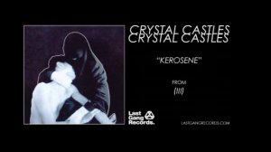 Песня ▶ Crystal Castles Kerosene