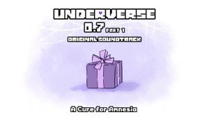 Underverse 0.7 Part 1 OST - A Cure for Amnesia