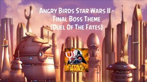 Angry Birds Star Wars II Soundtrack | Final Boss Theme | ABSFT