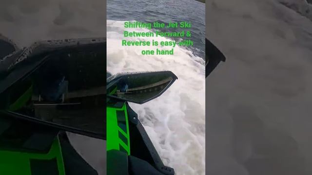 Shifting the Kawasaki Jet Ski into reverse is easy with one hand ???