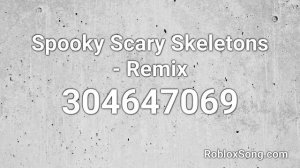 Spooky Scary Skeletons - Remix Roblox ID - Roblox Music Code