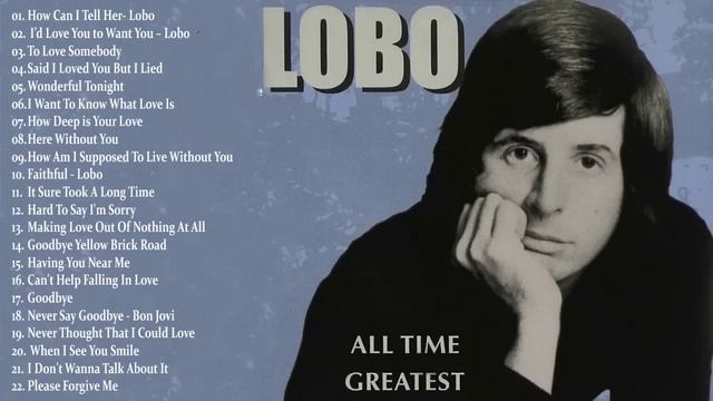 Lobo Greatest Hits Best Songs Of Lobo Soft Rock Love Songs 70s 80s 90s