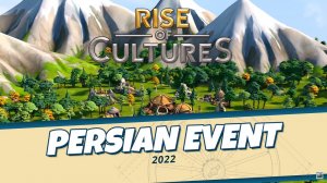 Обзор нового события "Древняя Персия" в Rise of Cultures: механика, призы