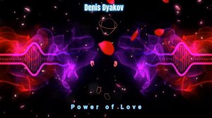 Denis Dyakov - Power of love