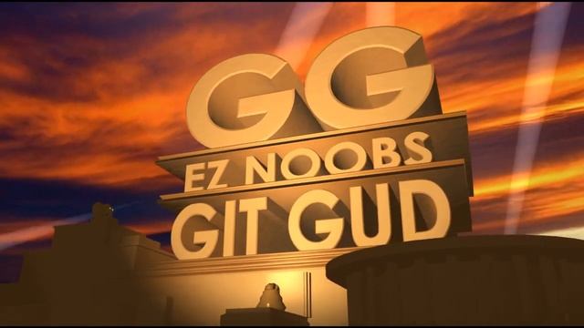 GG EZ  NOOBS GIT GUD