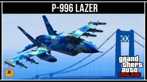 GTA Online: Обзор легендарного P-996 LAZER