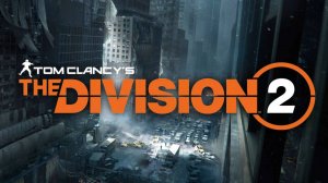 Tom Clancy's The Division 2/Обзор/Полное прохождение #4/Кооп