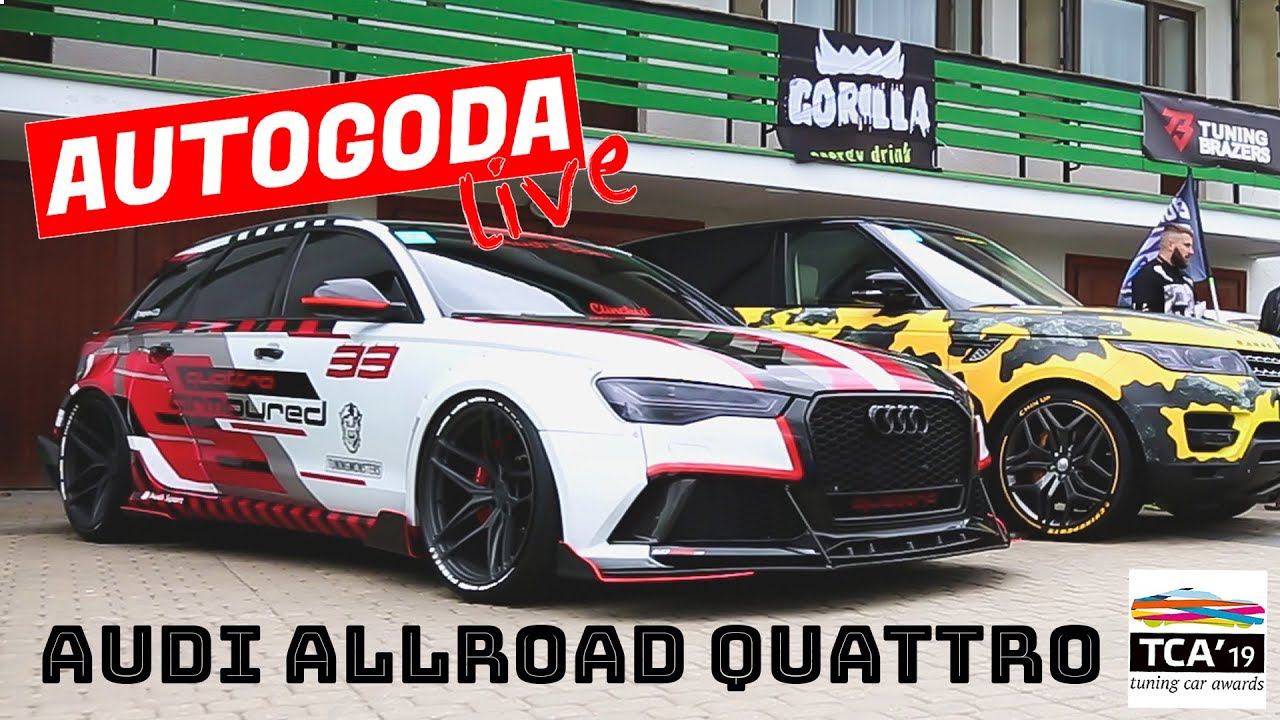 Tuning Car Awards 2019 - #тюнинг Audi Allroad Quattro двигатель 3.0 Compressor Обзор - AutoGoda Live