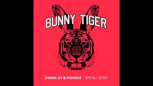 Sharam Jey  Phonique - Special! Extended Version - BT007 BUNNY TIGER https:www.youtube.com