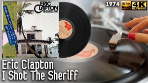 Eric Clapton - I Shot The Sheriff, 1974, Vinyl video 4K, 24bit/96kHz