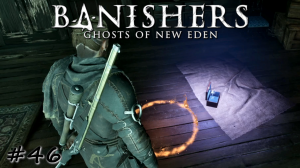Равнодушный ритуал изгнания - #46 - Banishers Ghosts of New Eden