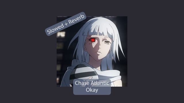 Chase Atlantic - Okay | Slowed + Reverb смотреть онлайн