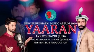 Burushaski New Song 2020 ||Yaran||Nazir Juda & Aman Ali Shah Qarabaig||GB Production